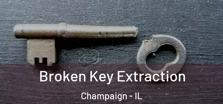Broken Key Extraction Champaign - IL