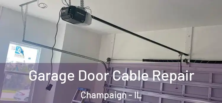  Garage Door Cable Repair Champaign - IL