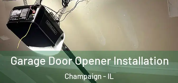  Garage Door Opener Installation Champaign - IL