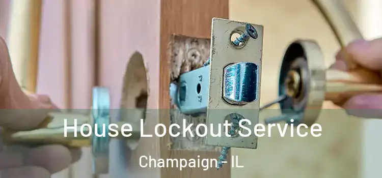 House Lockout Service Champaign - IL