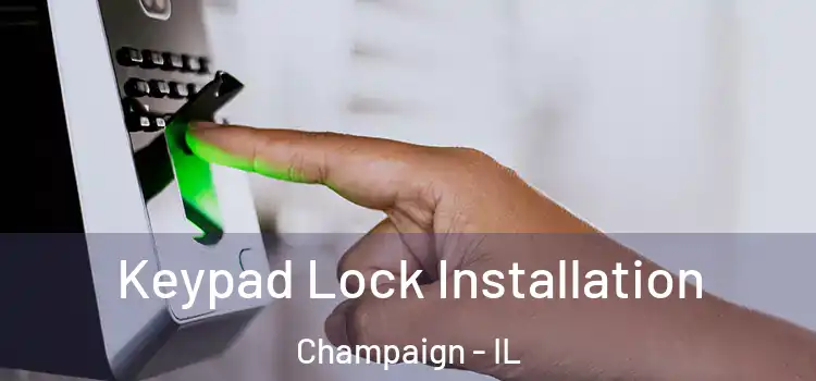 Keypad Lock Installation Champaign - IL