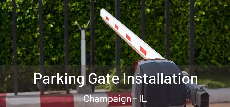 Parking Gate Installation Champaign - IL