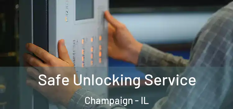 Safe Unlocking Service Champaign - IL